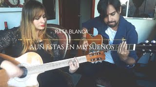 Aún estás en mis sueños - Rata Blanca - Melissa García ft. Diego Gonzalez Cover