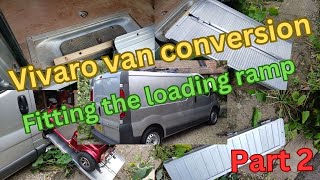 Vivaro van conversion update,Low budget, time to fit the loading ramp.