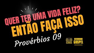 Lições para você aplicar no seu dia a dia - Provérbios 9