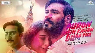 Auron Mein Kahan Dum Tha | Trailer | Ajay Devgn, Tabu | Neeraj Pandey | Ajay Devgn new movie