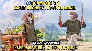 Kamera HP Jadi  jernih🔥Gcam Bsg 8.1 Config Iphone 16 Pro, Tanpa Password Gcam Bsg Terbaru