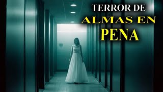 ALMAS en PENA Relatos de HORROR | Historias de Terror Reales