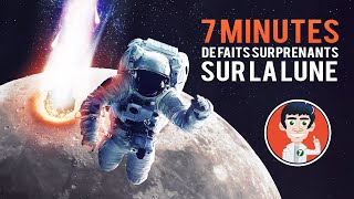 7 Minutes de Faits SURPRENANTS sur la Lune !