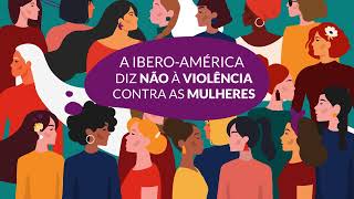 A Ibero-América diz não à violência contra as mulheres #25novembro