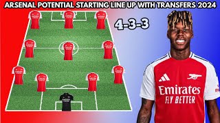 ⚪ ARSENAL POTENTIAL STARTING LINE UP  WITH SUMMER TRANSFERS 2024 (4-3-3)