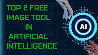 Top 2 Free Image Tool In Artificial Intelligence