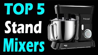 TOP 5 Best Stand Mixers Review In 2024