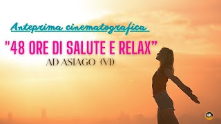 TRAILER : "48 Ore di Salute e Relax ad Asiago"   (4k)