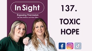 137. Toxic Hope - In Sight Exposing Narcissism New Episode