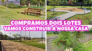 COMPRAMOS DOIS LOTES EM CONDOMÍNIO FECHADO + VAMOS CONSTRUIR A CASA DOS SONHOS 🥹