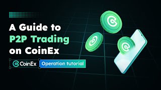 A Guide to P2P Trading on CoinEx