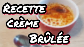 MA RECETTE DE CRÈME BRÛLÉE