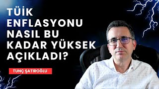 TÜİK Enflasyonu Nasıl Bu Kadar Yüksek Açıkladı?