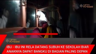 PERJUANGAN IBU - IBU DEMI ANAKNYA BISA DUDUK DI BANGKU PALING DEPAN KETIKA DI SEKOLAH