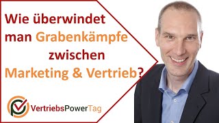 Wie überwindet man Grabenkämpfe zwischen Vertrieb und Marketing?