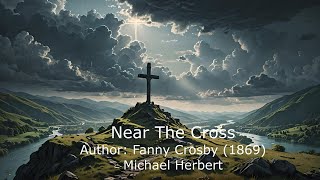 Near the Cross (Fanny Crosby) |Michael Herbert | with words