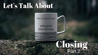 Let's Talk About Closing part 2 -  With Jose Arteaga