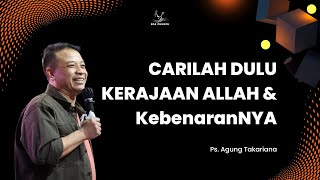 Sunday Service 11.00 a.m | Juli 21, 2024 | Ps. Agung Takariana | CARILAH DULU KERAJAAN ALLAH