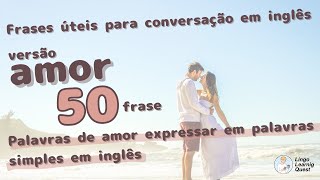 [Portuguese] 50 frases úteis para conversação em inglês 【versão Love】