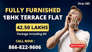 🔥🔥🔥FULLY FURNISHED 1BHK TERRACE FLAT IN VIRAR WEST FOR JUST 42.50 LAKHS PACKAGE CALL 8668229606