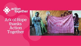 Thank you Action Together from Ark of Hope