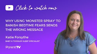 Why using 'monster spray' to banish bedtime fears sends the wrong message - Katie Forsythe