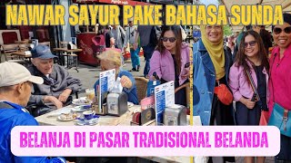 Nganter Turis Bandung ke Pasar di Belanda, ehh Dia Nawar Pakai Bahasa Sunda || Masak Kangkung