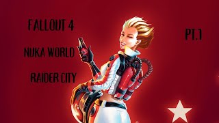 Fallout 4 Nuka World PT.1 Raider City