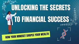 Unlocking the Secrets to Financial Success: How Your Mindset Shapes Your Wealth