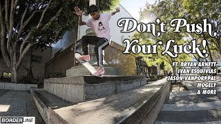 BORDERLINE STREET EDIT | Don't Push Your Luck!