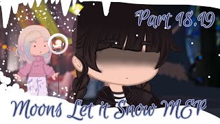 Let it Snow MEP | Part 18 & 19 | CozyChloKE