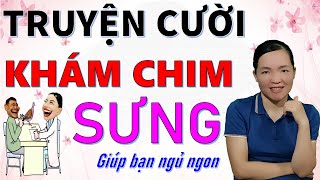 KHÁM CHIM CU.  Tuyển Tập truyện cười tiếu lâm mới hay đặc sắc nhất CƯỜI ĐỨNG HÀNG, Bé Hưng TVina