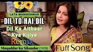 Dil To Hai Dil Dil Ka | Male Version | Remix | Muqaddar Ka Sikandar 1080p HD