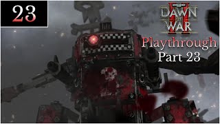 Rippa-Splitta | Warhammer 40,000: Dawn of War II (2009) Playthrough Part 23