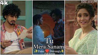 Tu Mera Sanam | Ishaan Khan | Faisu | Shivangi Joshi  | New Romantic Song | MK |  Whatsap status,