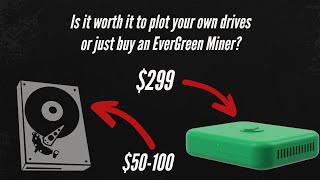 Are EverGreen Miners worth it, or should you just plot your own drives?