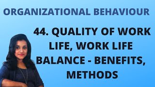 Quality Of Work Life, Work Life Balance - Methods, Benefits |L 44||OB|