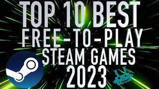 Top 10 Best Free-To-Play Steam Games 2023