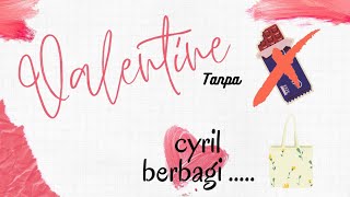 Valentine tanpa Coklat.....Cyril berbagi :)