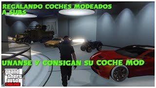 REGALANDO COCHES (VEHICULOS) MODEADOS  A SUBS UNANSE YA! - GTA V ONLINE