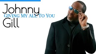 Johnny Gill – Giving My All To You