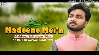 New_Naat_2024___Madeene_Main___Mahfooz_Sultanpuri_Naat_2024___Rabiul_Awal_Naat_2024_mp3