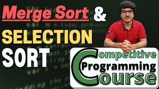 Merge Sort & Selection Sort Tutorial for Beginners | Competitive Programming Course | EP 19