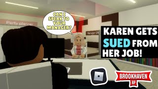 Karen gets SUED From Her Job! | Roblox Brookhaven Roleplay