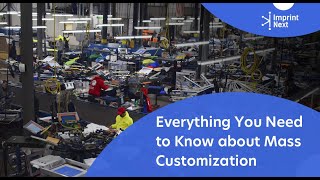 Everything You Need to Know about Mass Customization