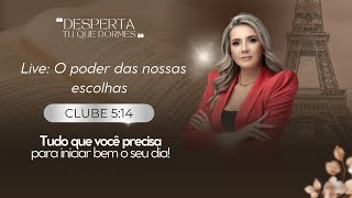 Clube 5:14 O poder das nossas escolhas 23/08