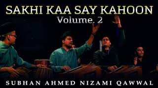 Sakhi Kaa Say Kahoon | Top Qawwali | Best Qawwali | Hit Qawwali | Subhan Ahmed Nizami Qawwal