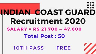 Indian Coast Guard Recruitment 2020 !! Coast Guard Navik Recruitment 2020 !! Salary 21700 - 47600