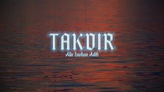 Izwhun, Alie, Adib Razak - Takdir (Official Lyric Video)