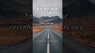 A VERDADEIRA HUMILDADE #comoserhumilde #comoserumapessoahumilde #humildade #oraçãodehoje